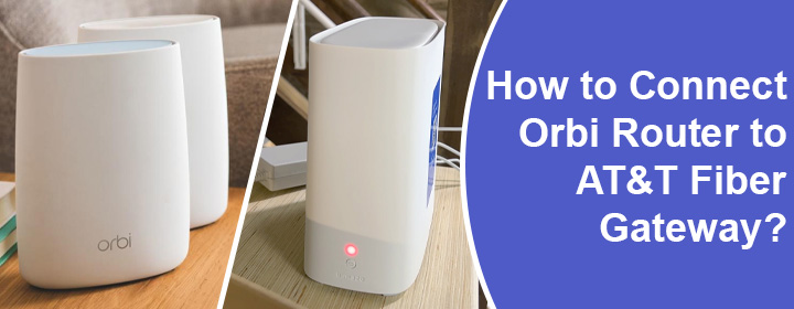 Connect Orbi Router to AT&T Fiber Gateway