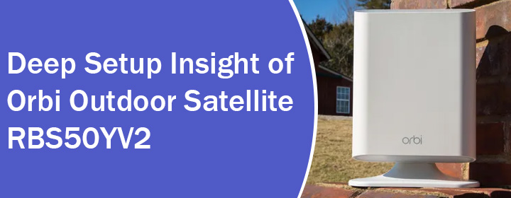 Insight of Orbi Outdoor Satellite RBS50YV2