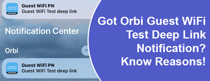 Got Orbi Guest WiFi Test Deep Link Notification