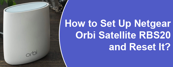 Netgear Orbi Satellite RBS20 and Reset It