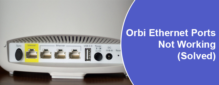 Orbi Ethernet Ports Not Working