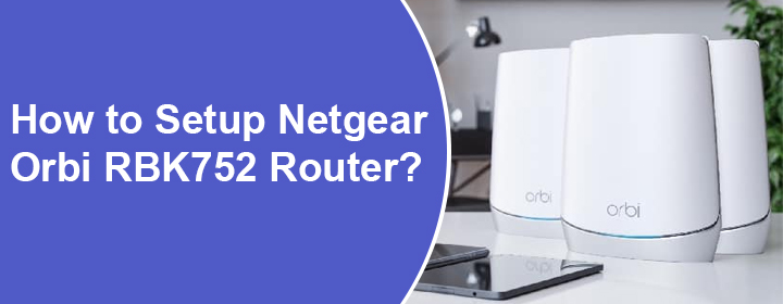 Setup Netgear Orbi RBK752 Router