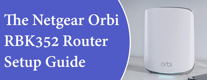 Netgear Orbi RBK352 Router Setup Guide