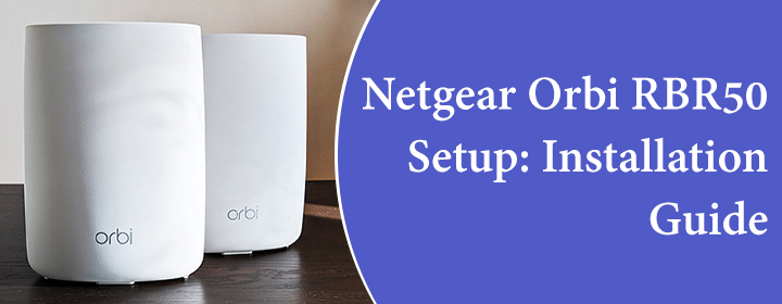 Netgear Orbi RBR50 Setup installation