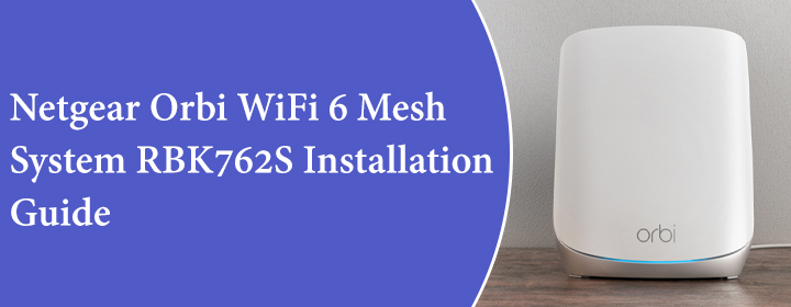 Netgear Orbi WiFi 6 Mesh System RBK762S Installation